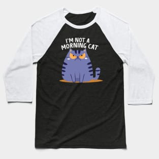 I'm Not a Morning Cat Baseball T-Shirt